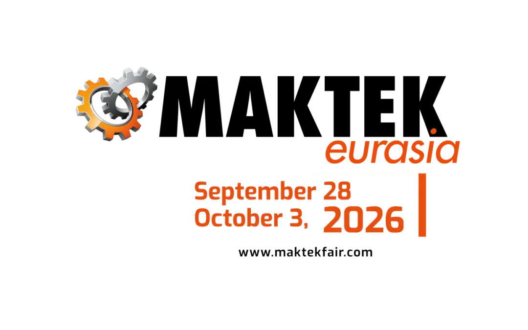 Wir stellen aus – MAKTEK EURASIA – 28. September – 03. Oktober, 2026